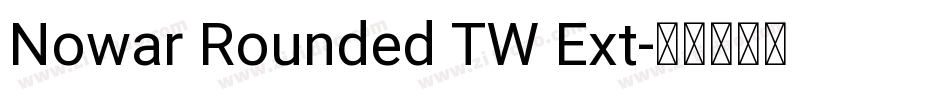 Nowar Rounded TW Ext字体转换